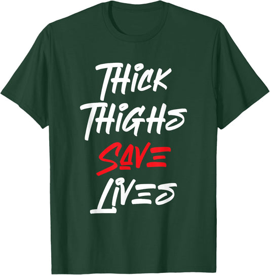 Funny Thick Thigh Save Lives | Self Love | Body Positivity T-Shirt - T-Shirt | Forest