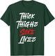 Funny Thick Thigh Save Lives | Self Love | Body Positivity T-Shirt - T-Shirt | Forest