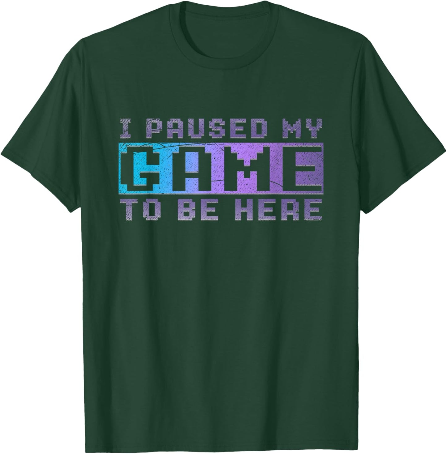 Funny Video Gamer Gift I Paused My Game To Be Here Gaming T-Shirt - T-Shirt | Forest