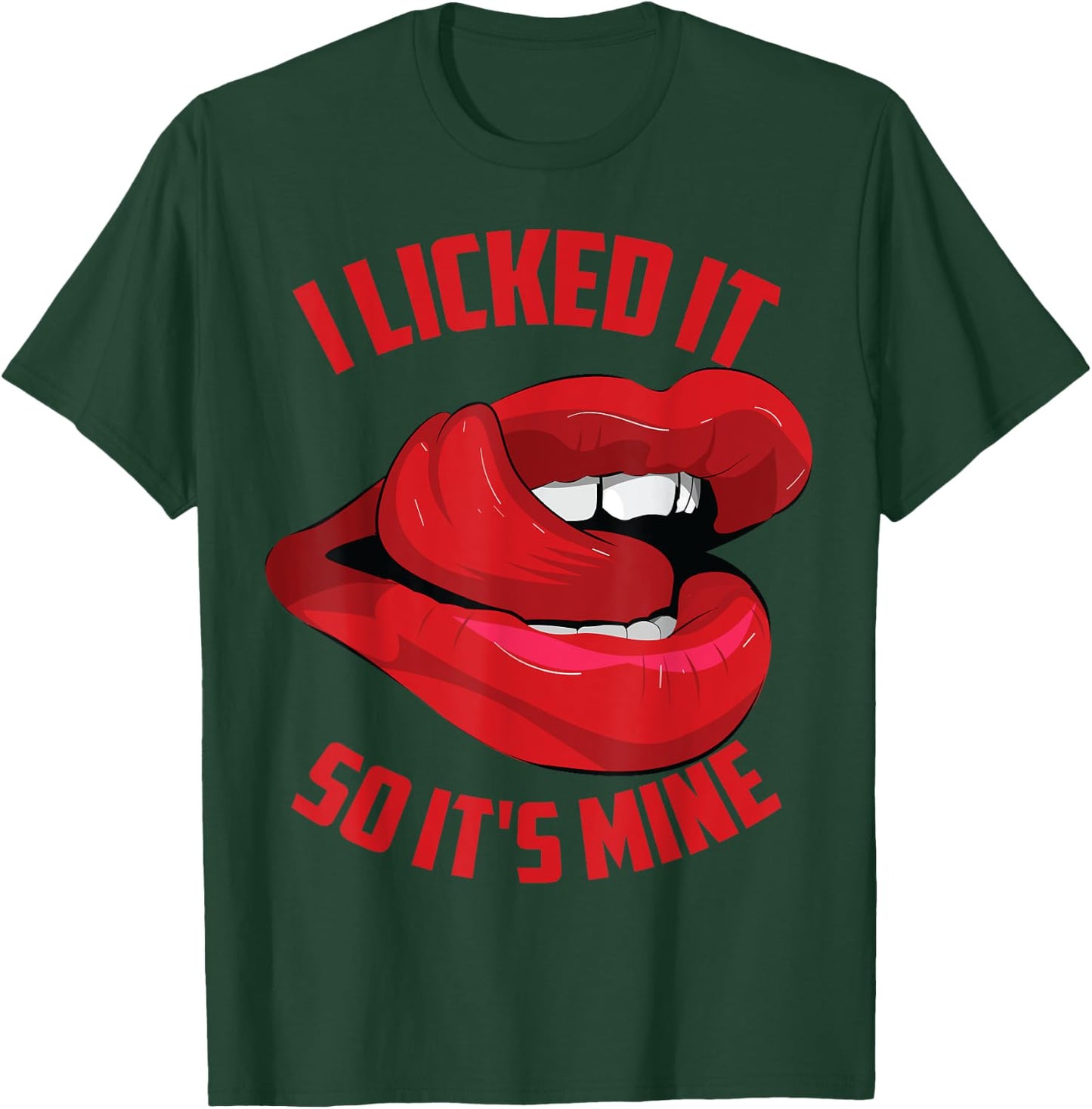 Funny I Licked It So It's Mine | Cute Flirty Men Women Gift T-Shirt - T-Shirt | Forest