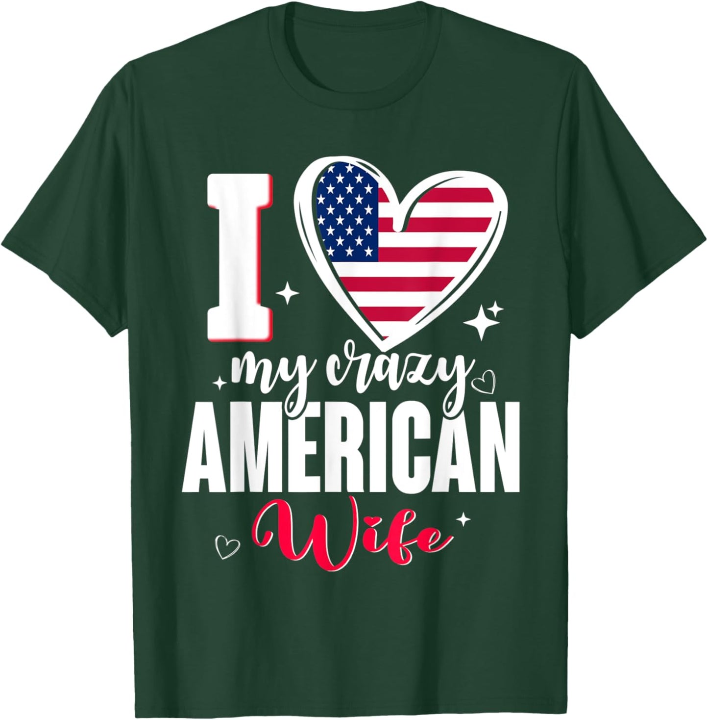 I Love My Crazy American Wife Cute USA Flag Heart T-Shirt - T-Shirt | Forest