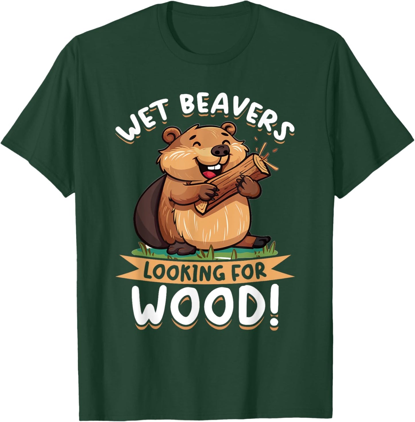 Funny Beaver Animal Wet Beavers Looking For ! T-Shirt - T-Shirt | Forest