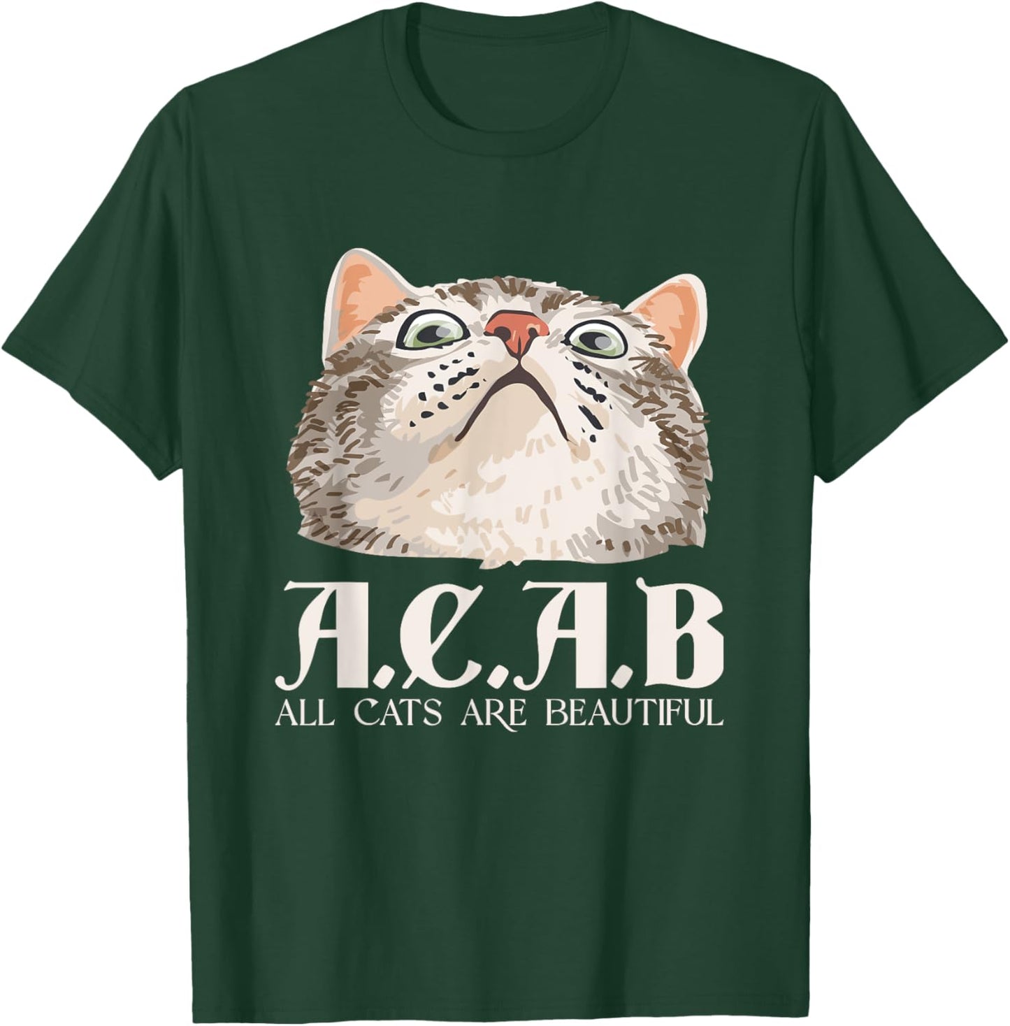 A.C.A.B All Cats Are Beautiful | Pets Animals | Kitten Cats T-Shirt - T-Shirt | Forest