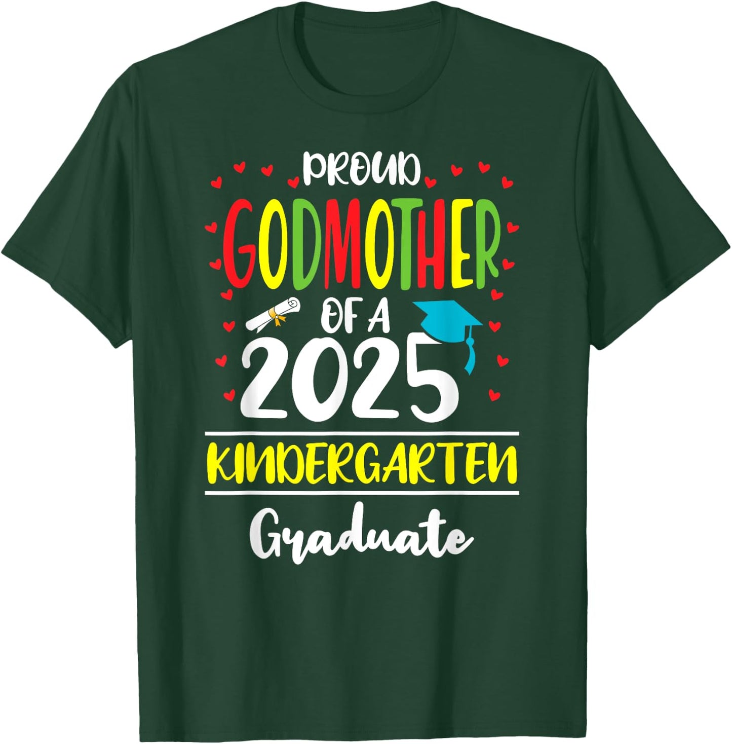 Proud Godmother of a Class of 2025 Kindergarten Graduate T-Shirt - T-Shirt | Forest