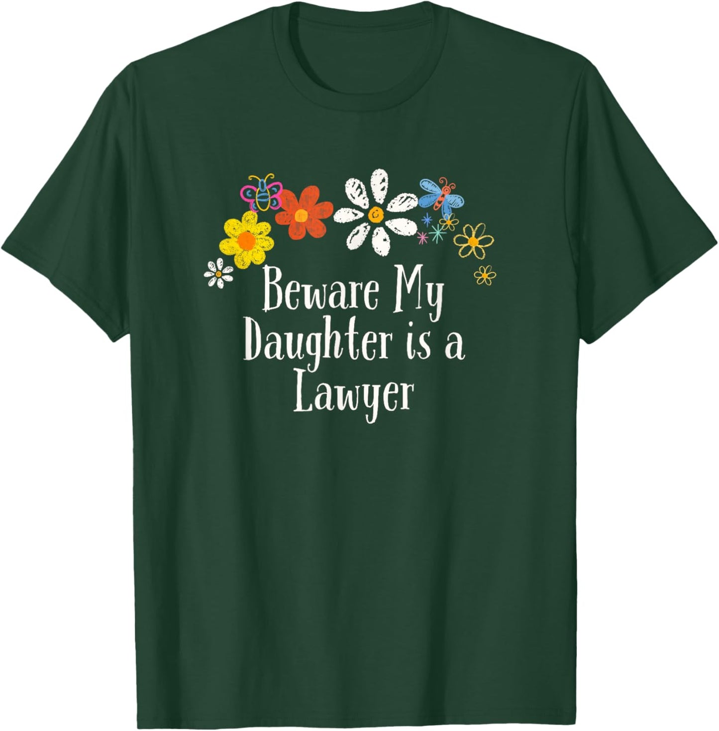 Funny Beware My Daughter is a Lawyer Saying Flowers T-Shirt - T-Shirt | Forest