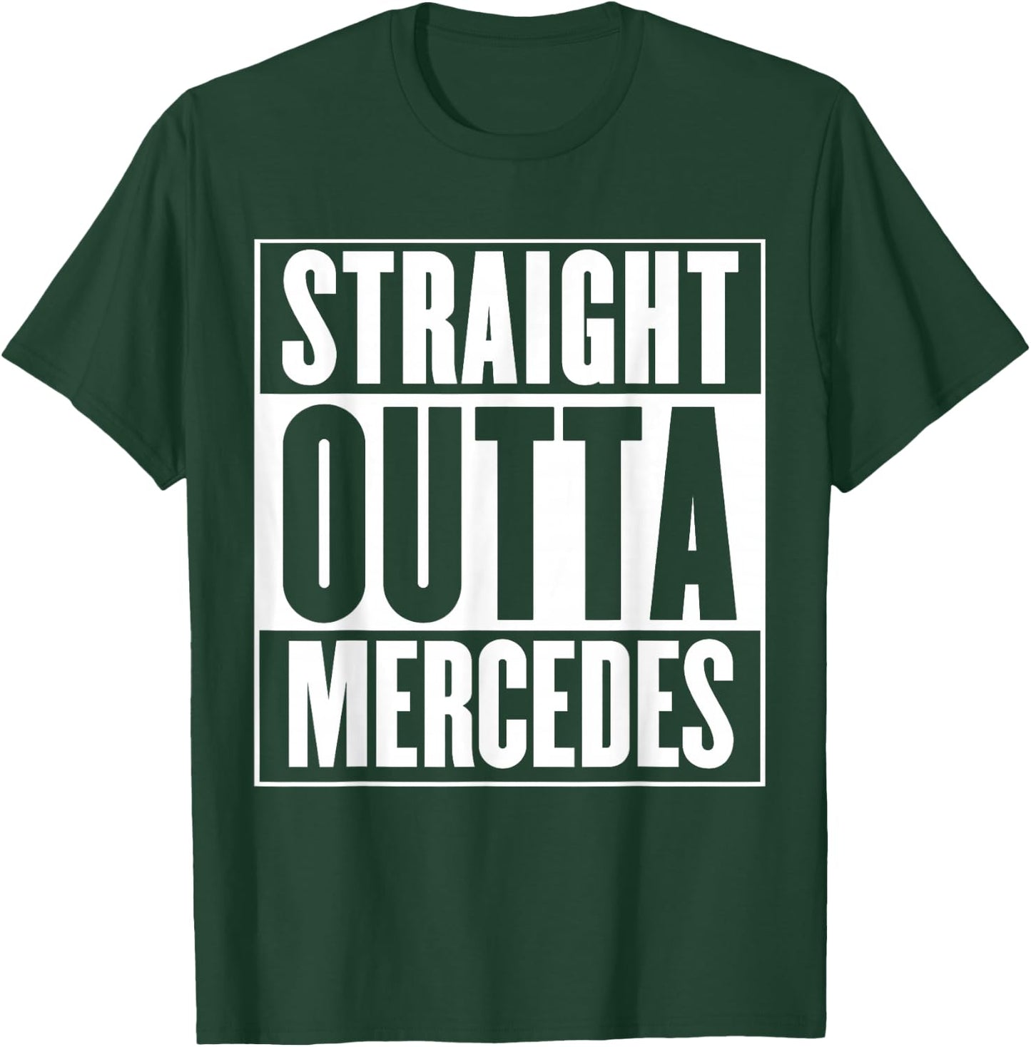Mercedes - Straight Outta Mercedes T-Shirt - T-Shirt | Forest