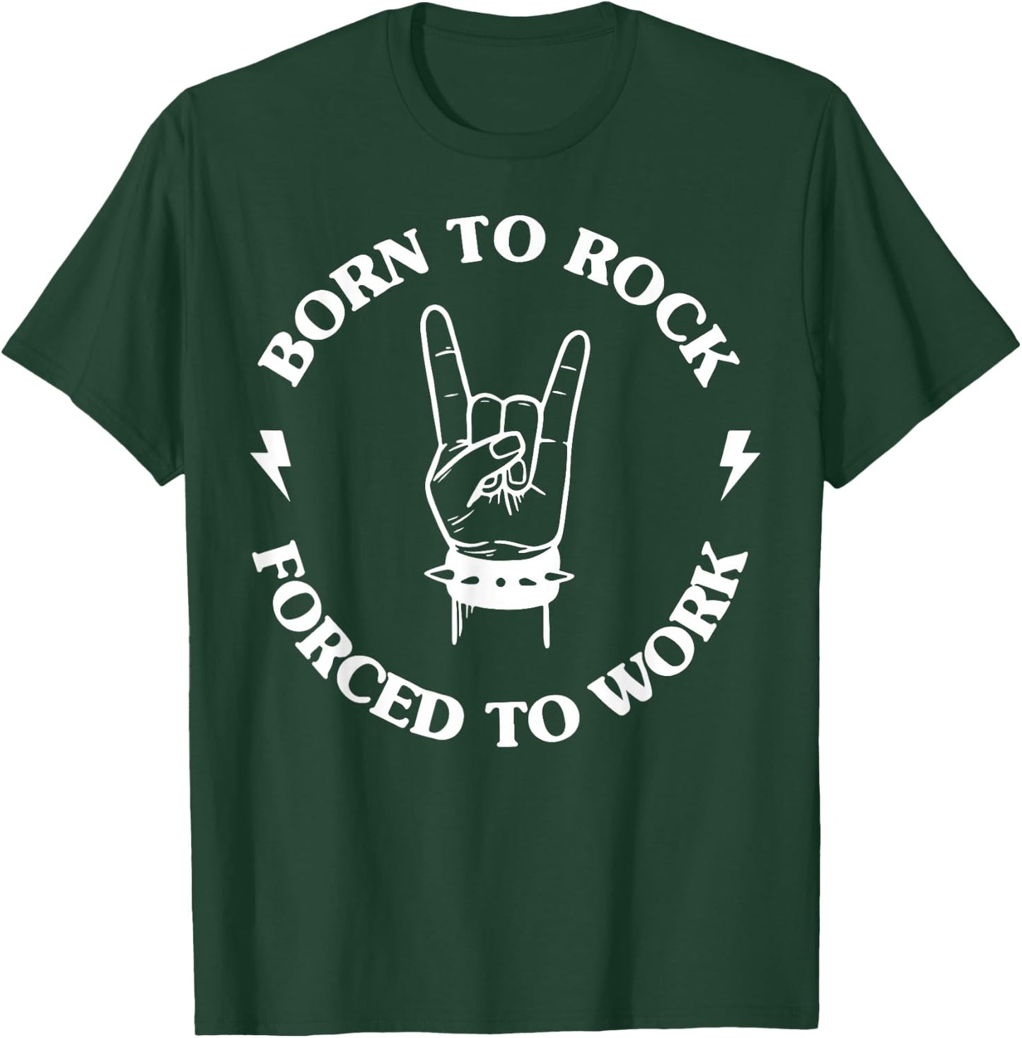 Born To Rock Forced To Work T-Shirt - T-Shirt | Forest