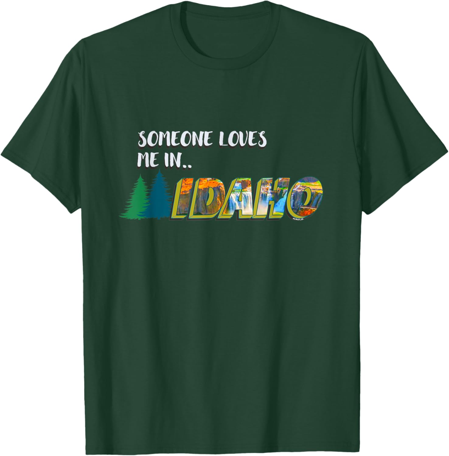Someone Loves Me in Idaho T-Shirt - T-Shirt | Forest