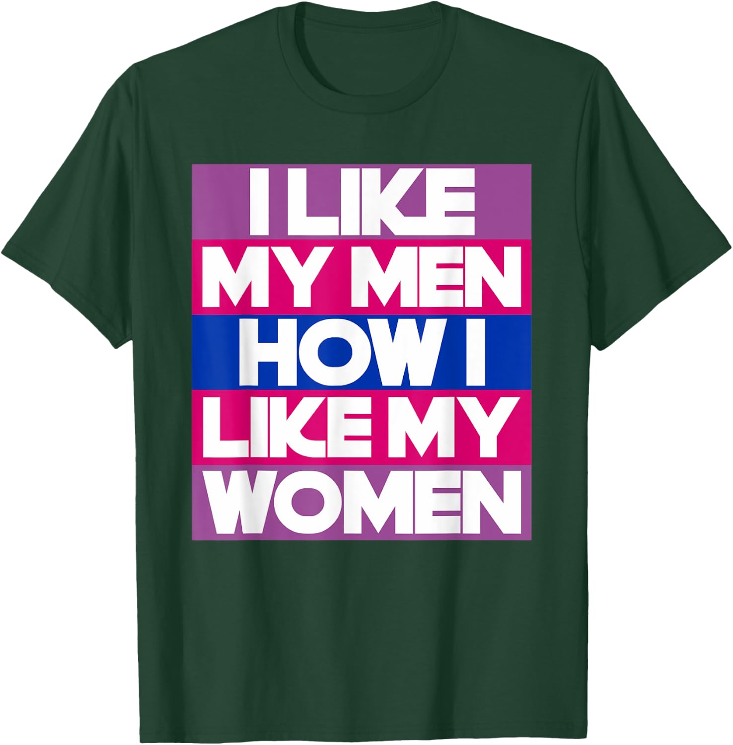 I Like My Men How I Like My Women Funny Bi Pride Bisexual T-Shirt - T-Shirt | Forest