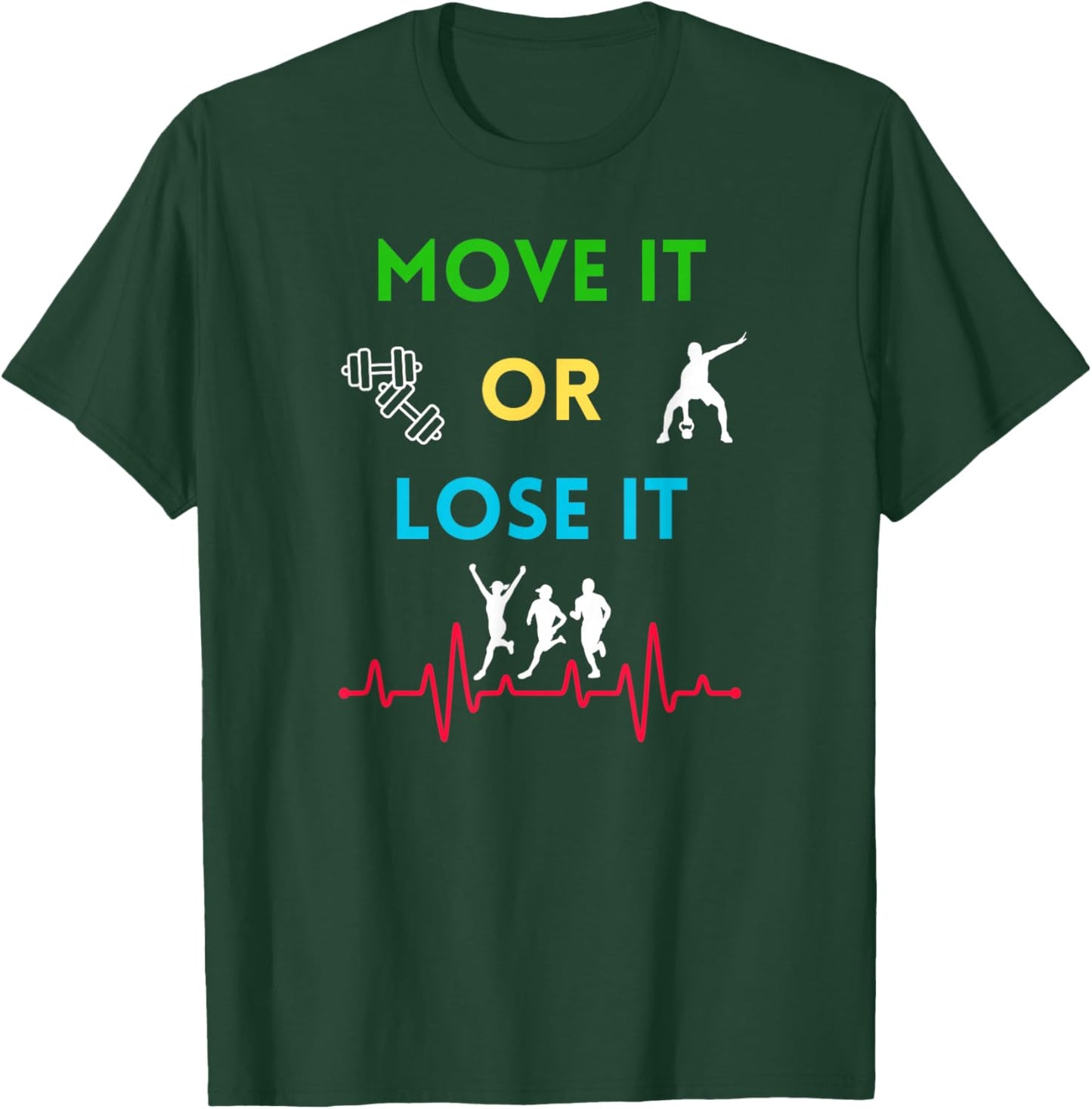 Move it or Lose it T-Shirt - T-Shirt | Forest