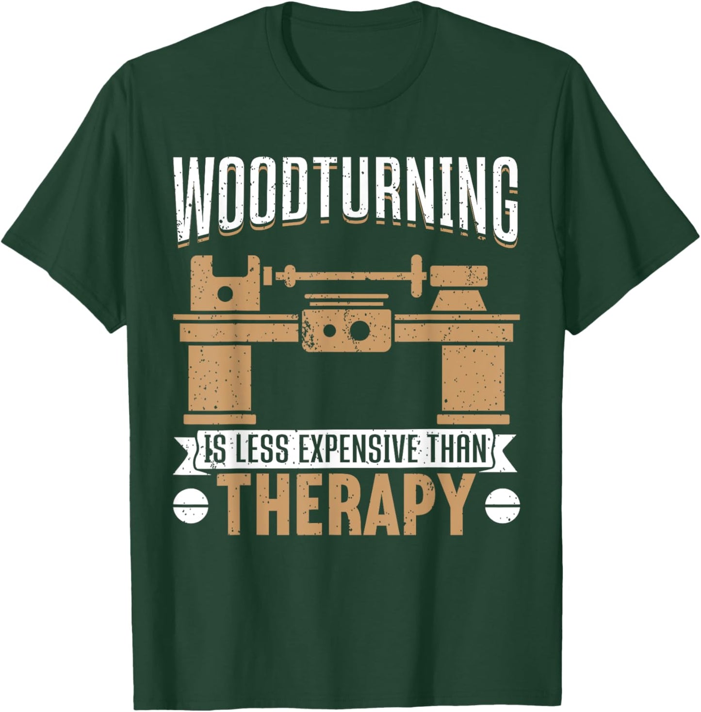 Woodturning Is Less Expensive Than Therapy Funny Woodturning T-Shirt - T-Shirt | Forest