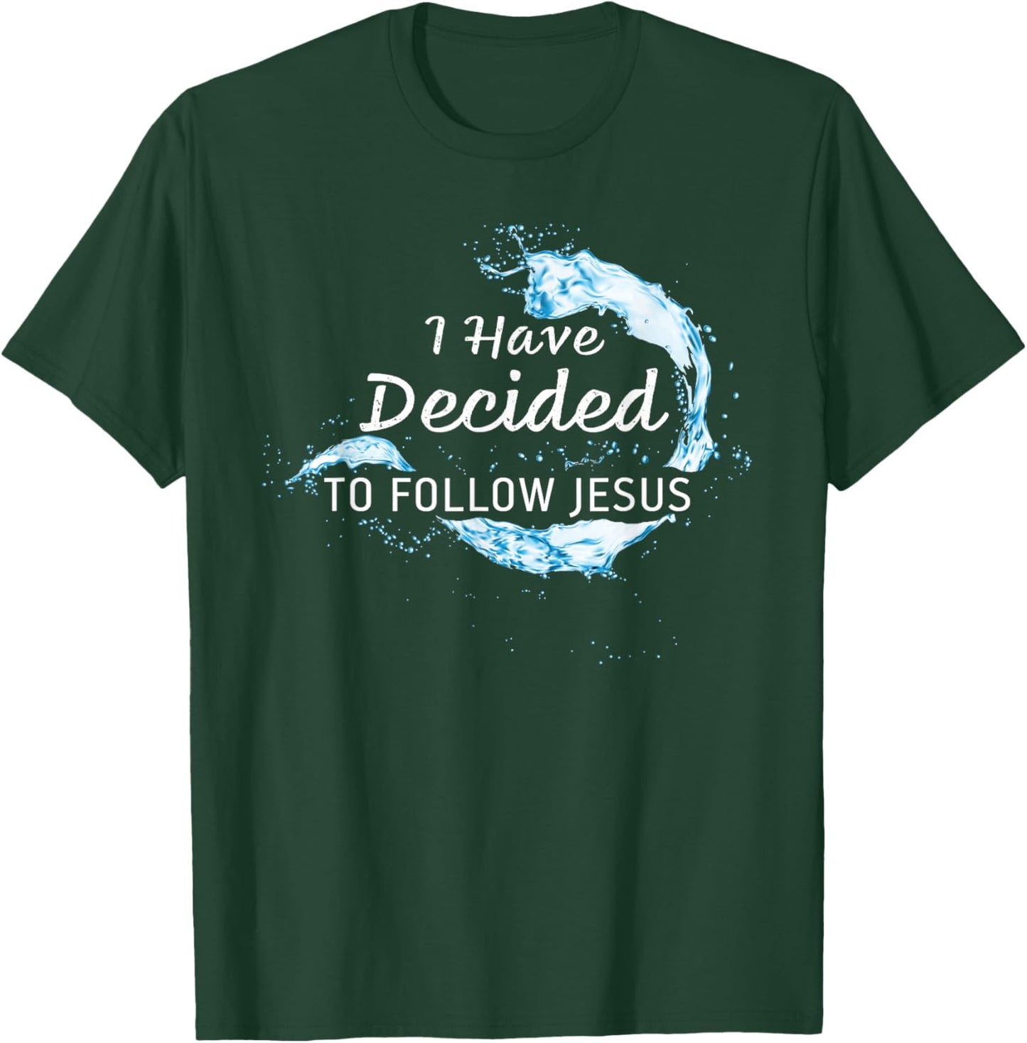 Baptism Christian Faith – I have Decided to Follow Jesus T-Shirt - T-Shirt | Forest
