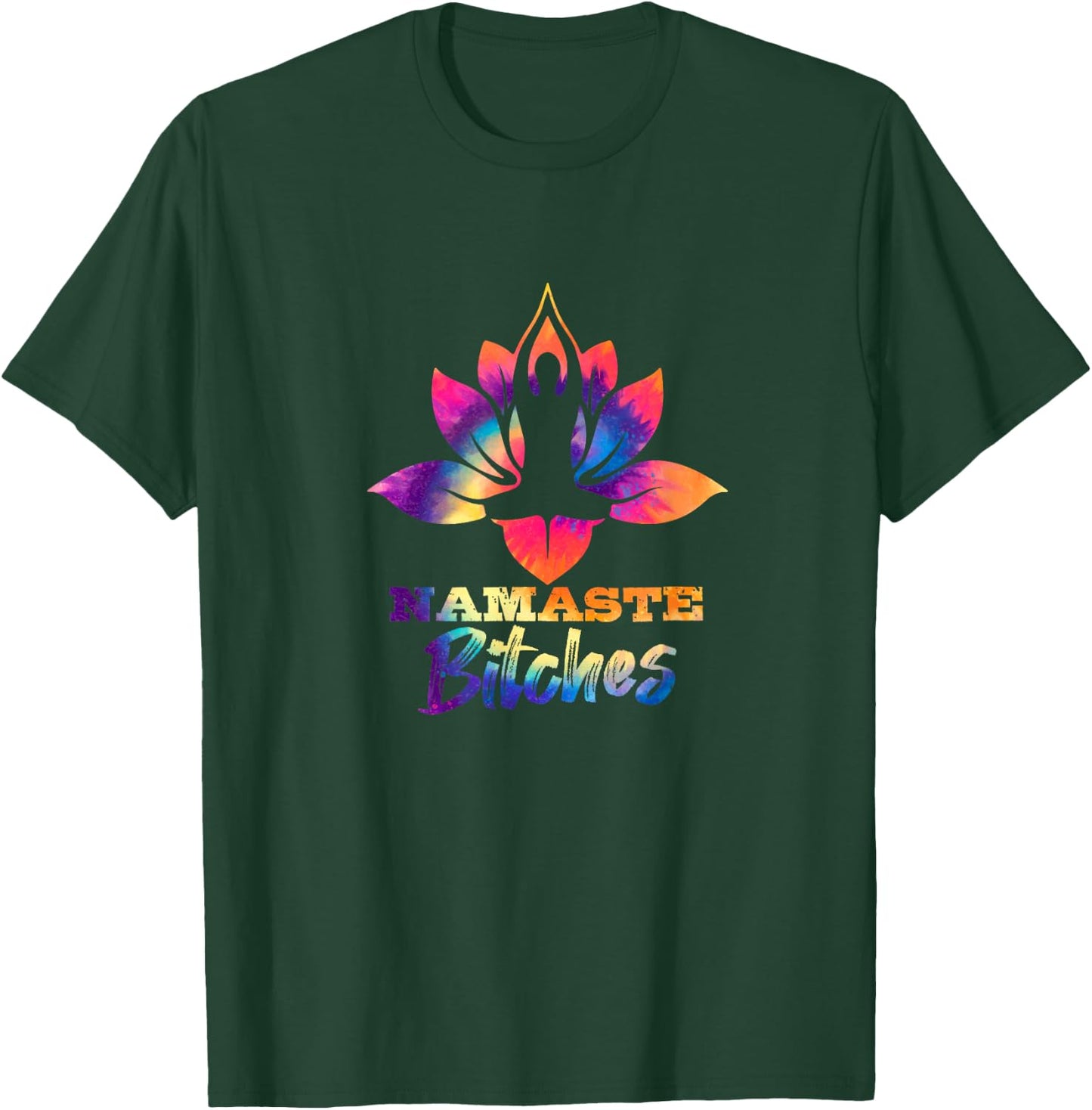 Namaste Bitches Tie Dye Funny Yoga Hippy Costume T-Shirt - T-Shirt | Forest
