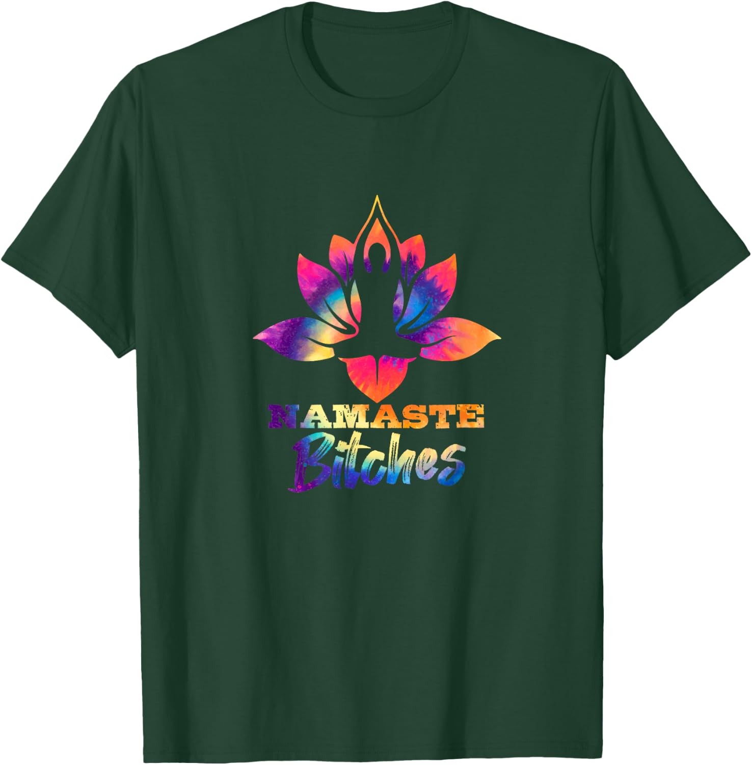 Namaste Bitches Tie Dye Funny Yoga Hippy Costume T-Shirt - T-Shirt | Forest