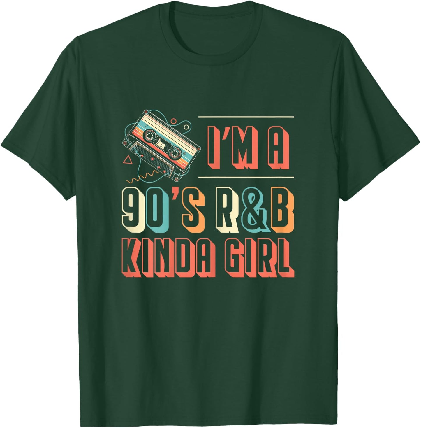 Im A 90s R&B Kinda Girl Music Lover T-Shirt - T-Shirt | Forest