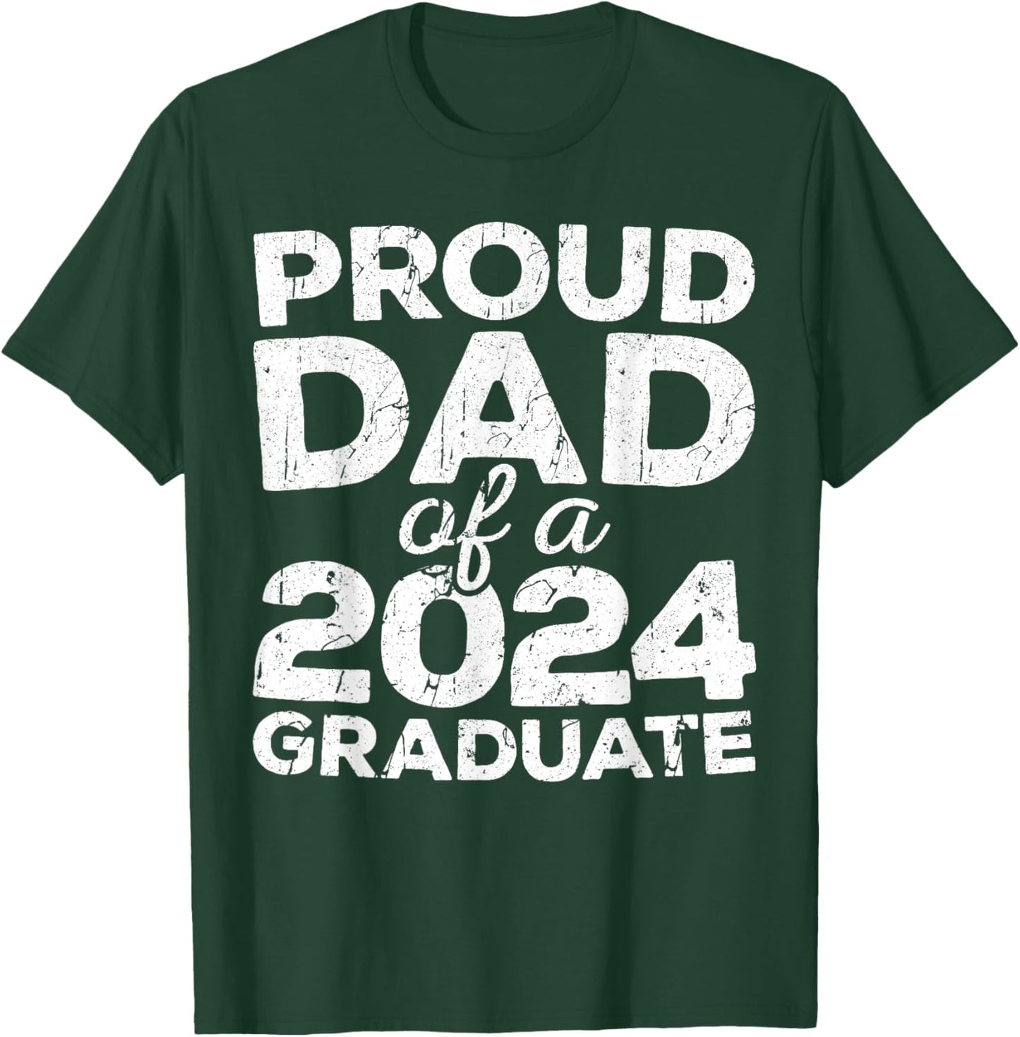 Proud Dad Of A 2024 Graduate Senior Class Graduation T-Shirt - T-Shirt | Forest
