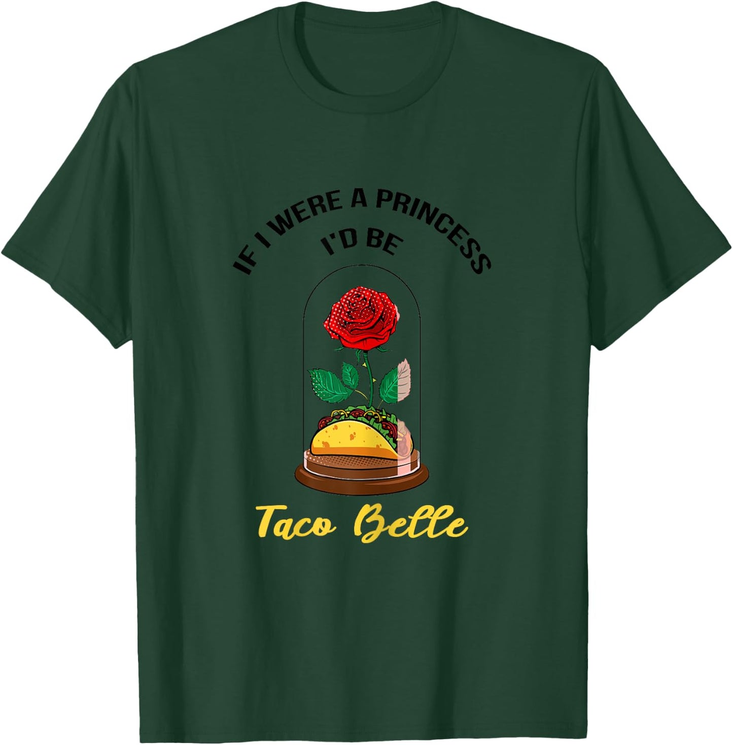 If I Were a Princess I'd Be Taco Belle Cute Quote Taco Lover T-Shirt - T-Shirt | Forest
