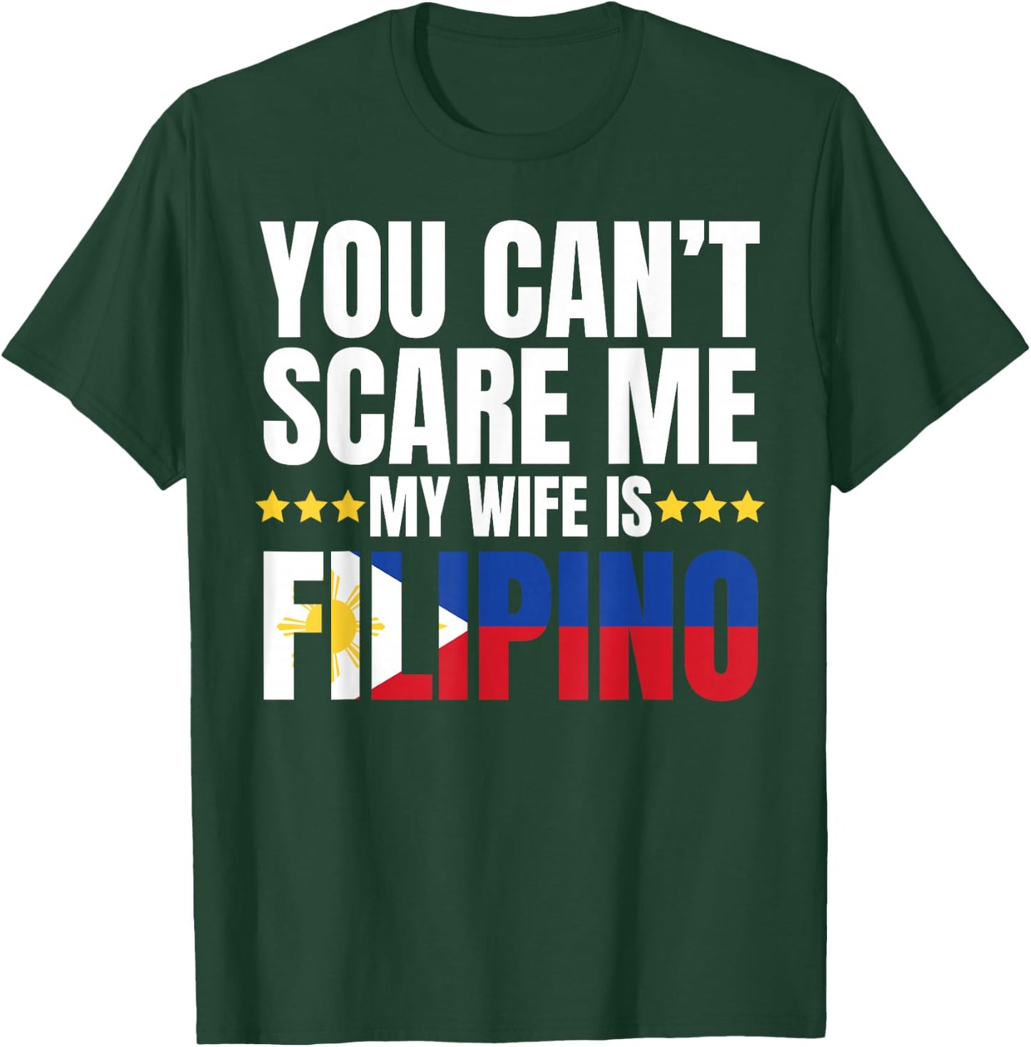 You Can't Scare ME My Wife is Filipino Shirt T-Shirt - T-Shirt | Forest