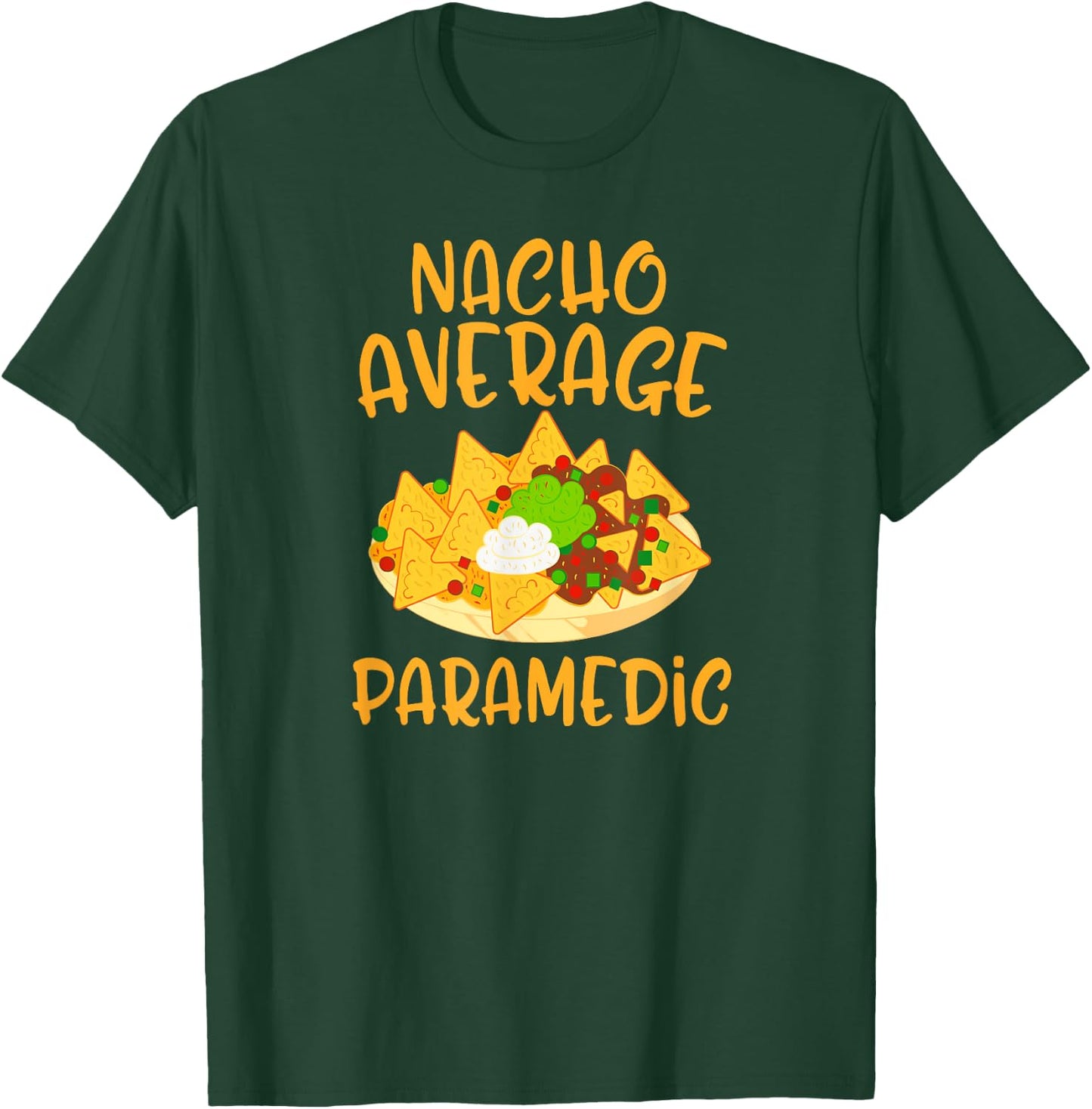 Cinco De Mayo Nacho Average Paramedic Mexican Fiesta Gift T-Shirt - T-Shirt | Forest
