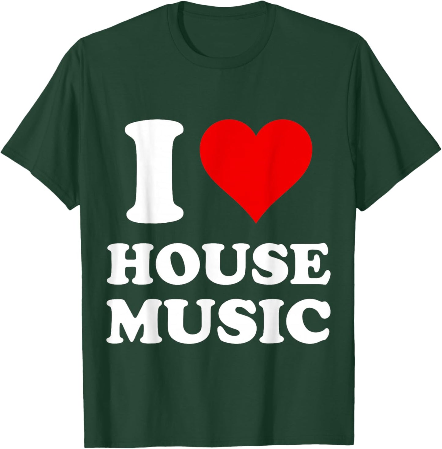 I Heart House Music I Love House Music T-Shirt - T-Shirt | Forest