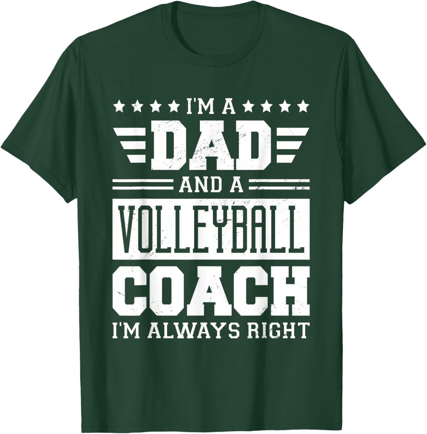 I'm A Dad And A Volleyball Coach I'm Always Right T-Shirt - T-Shirt | Forest