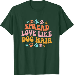 Spreads Love Like Dog Hair Groovy Dog Mom Dog Dad Dog Mama Men Women T-Shirt - T-Shirt | Forest
