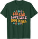 Spreads Love Like Dog Hair Groovy Dog Mom Dog Dad Dog Mama Men Women T-Shirt - T-Shirt | Forest