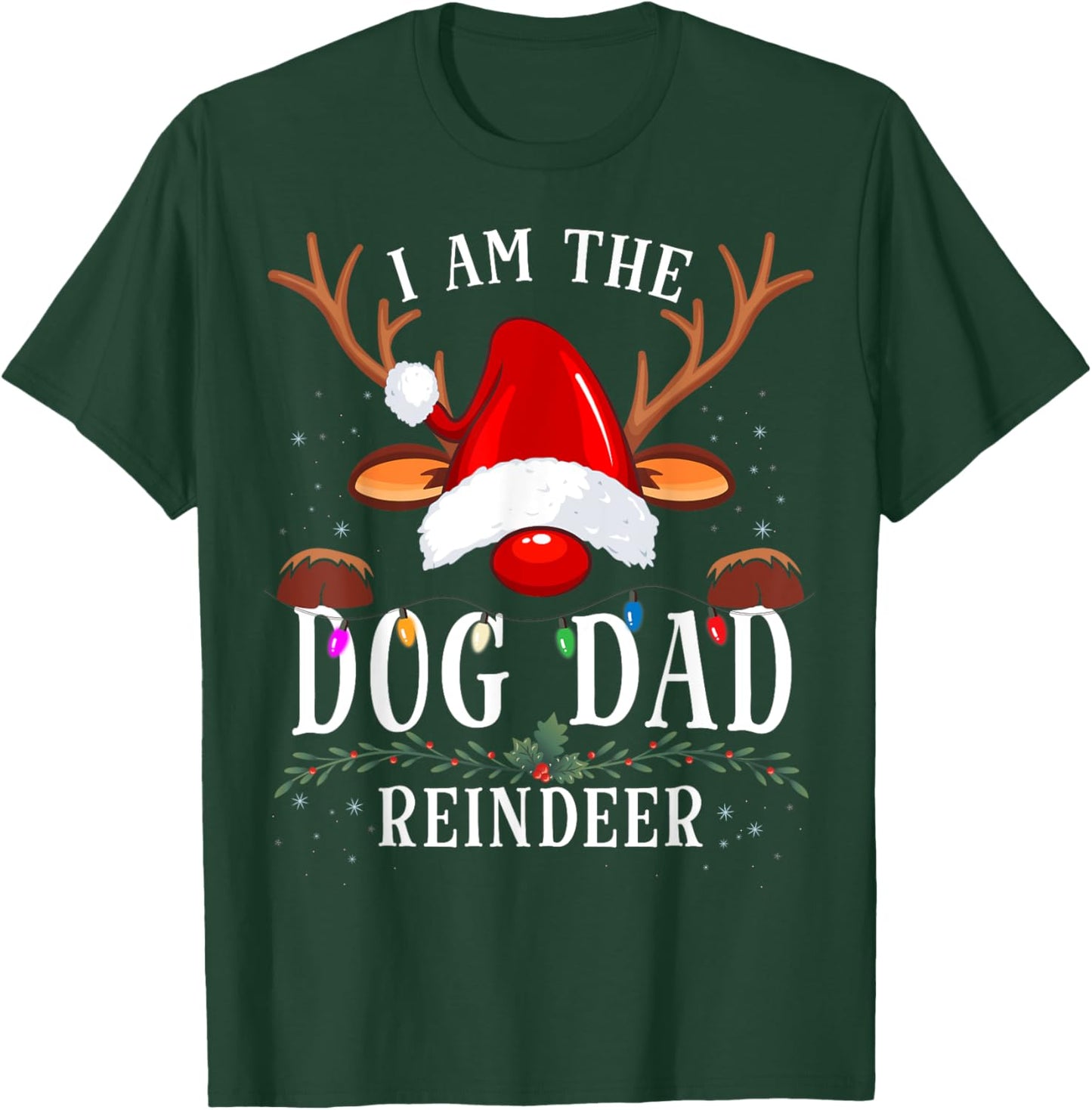 I Am The Dog Dad Reindeer Christmas Family Men Women T-Shirt - T-Shirt | Forest