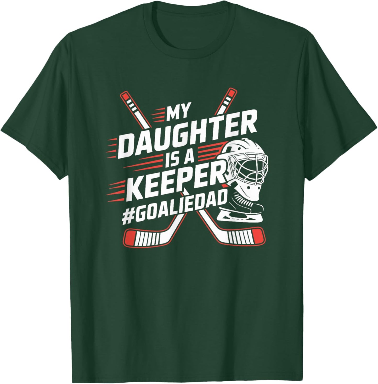 Hockey Father, My Daughter is A Keeper Ice Hockey Goalie Dad T-Shirt - T-Shirt | Forest