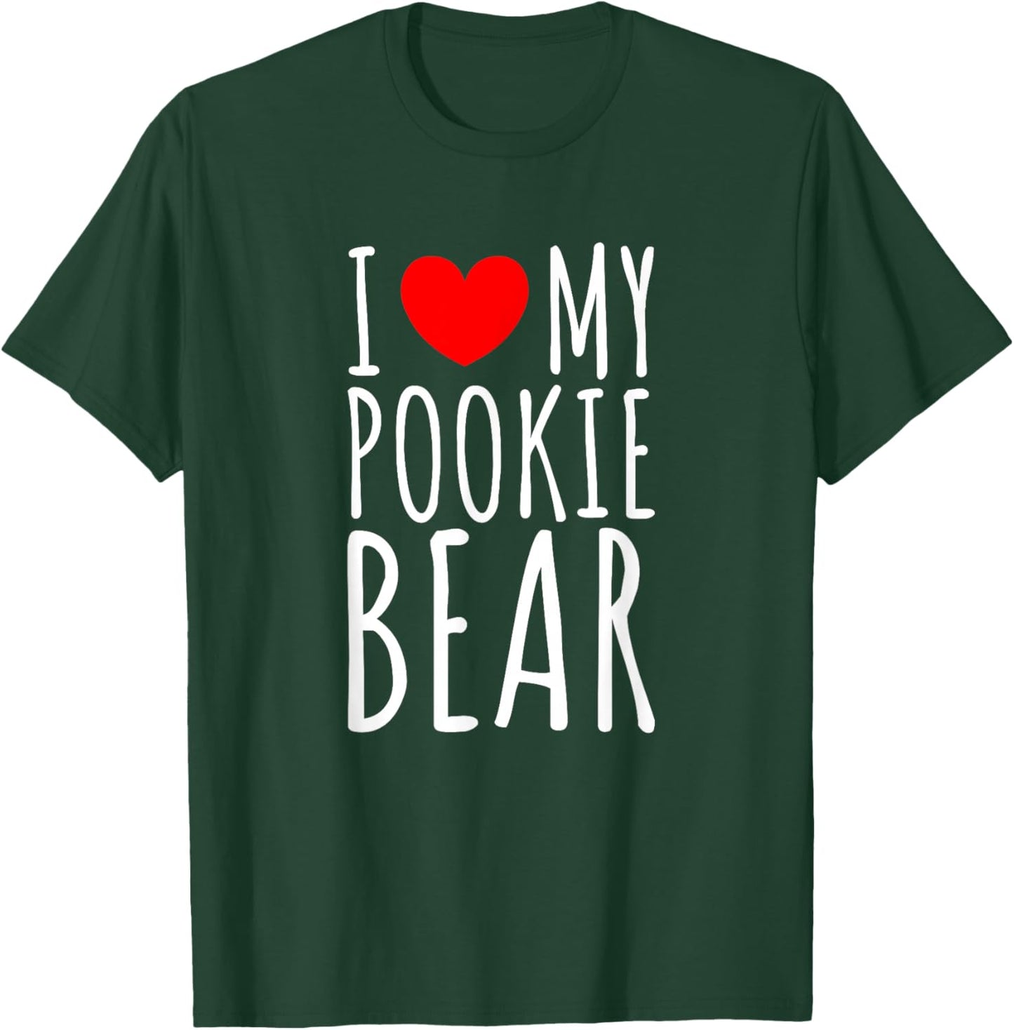 I Love My Pookie Bear I Heart My Pookie Bear T-Shirt - T-Shirt | Forest