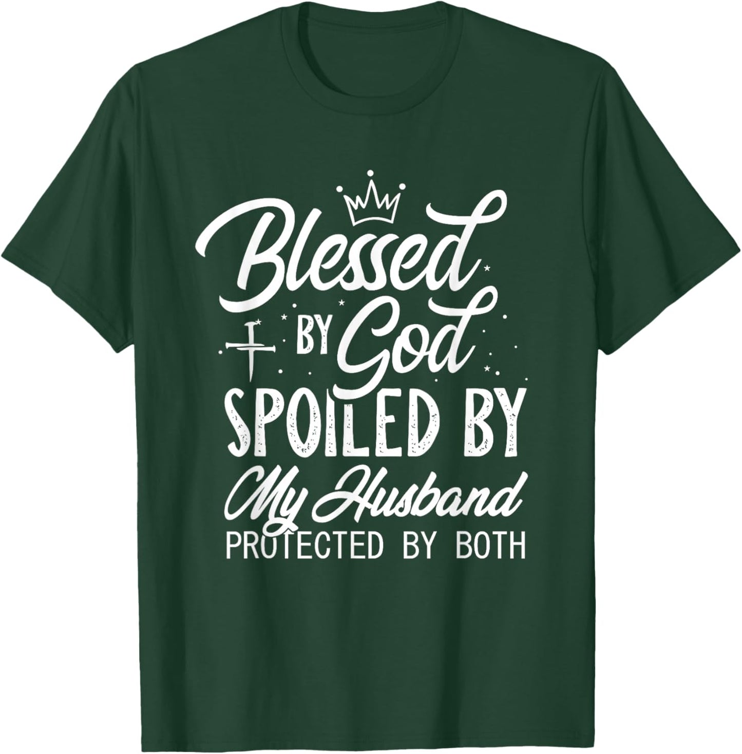 Funny Blessed by God Spoiled by My Husband Protected By Both T-Shirt - T-Shirt | Forest