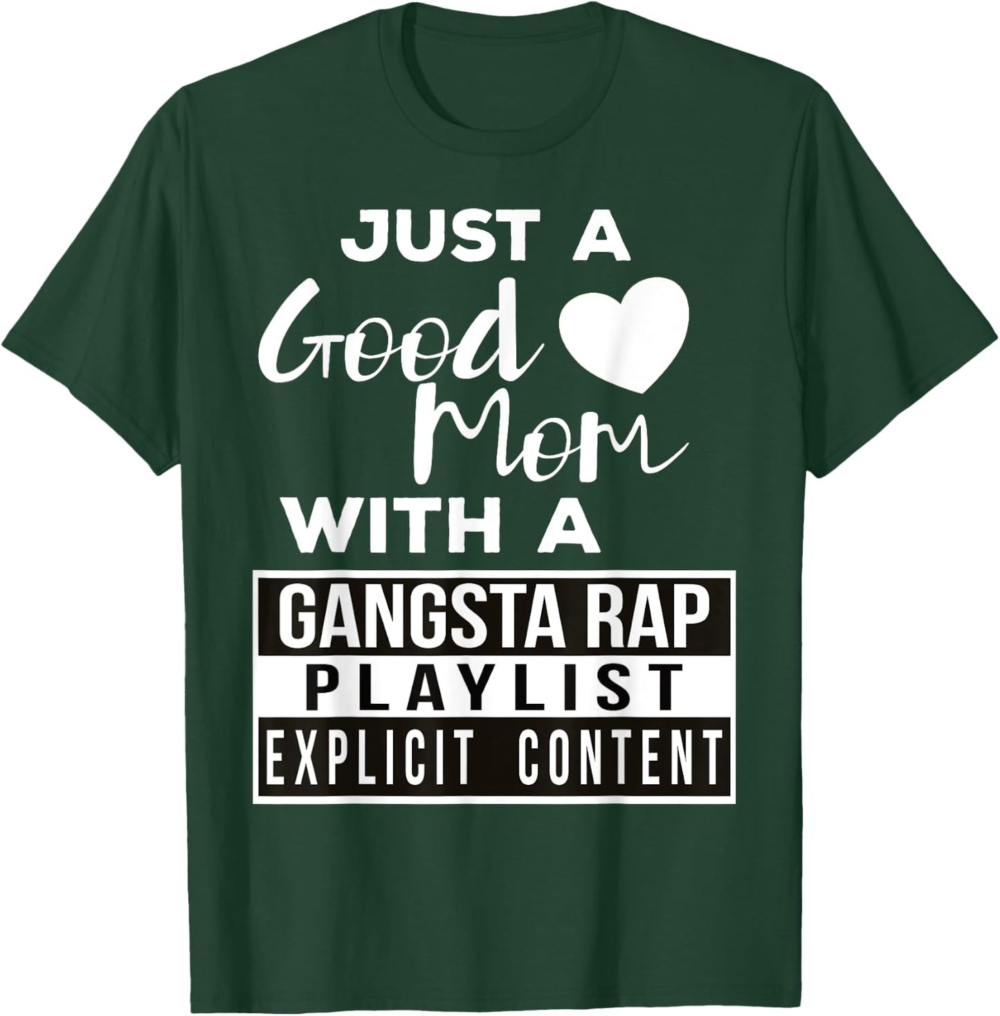 Just a Good Mom with a Gangsta Rap Playlist T-Shirt - T-Shirt | Forest