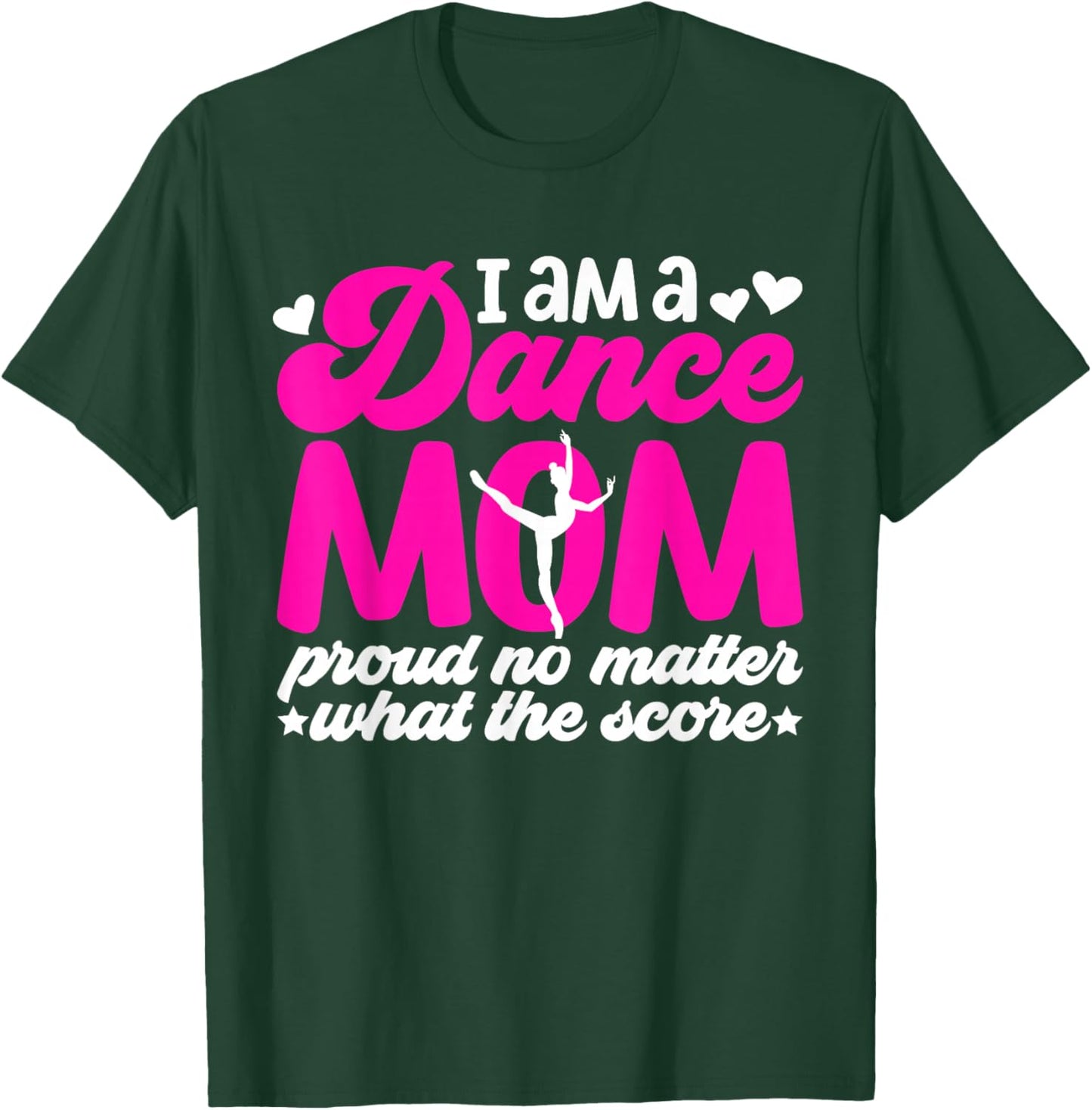 I Am A Dance Mom Of A Dancer Mom Dancing Mama Dance Mother T-Shirt - T-Shirt | Forest