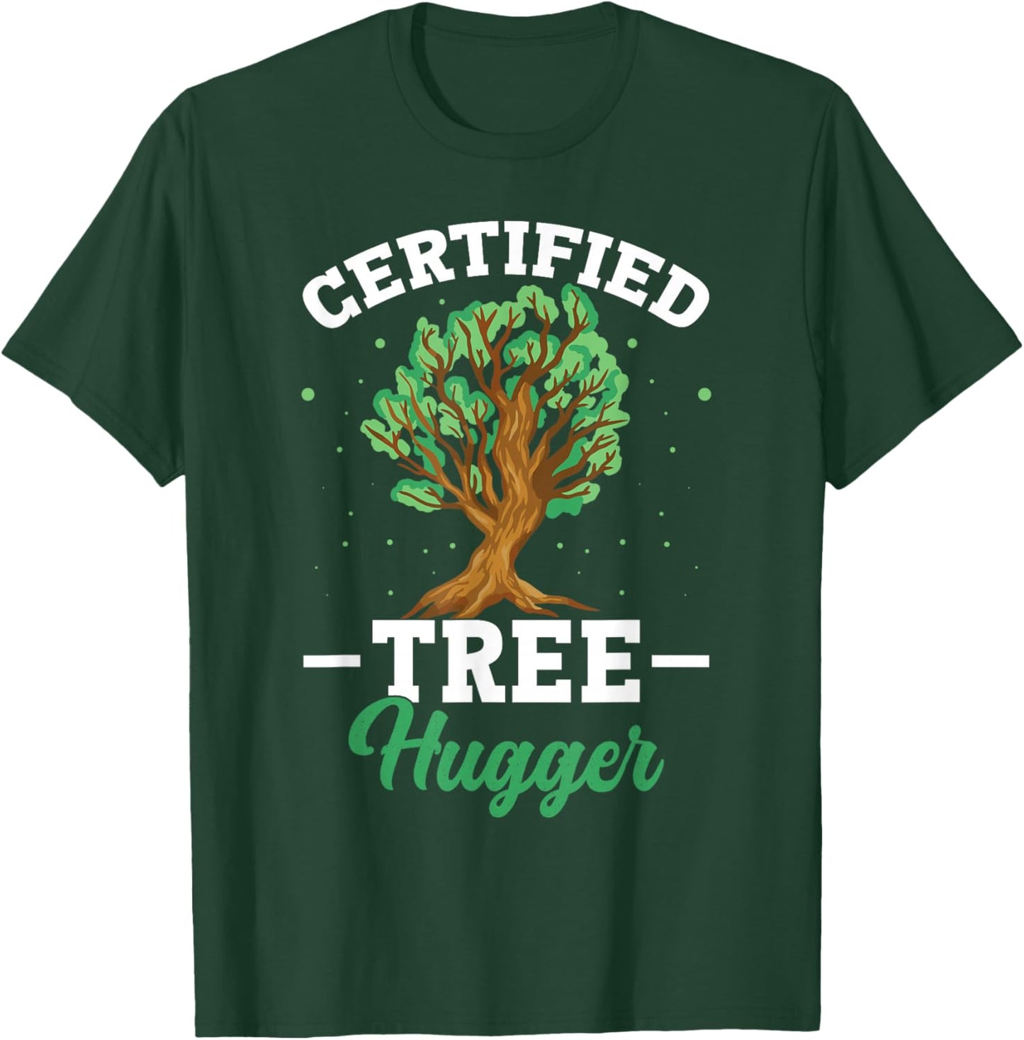 Certified Tree Hugger Environmentalist Conservationist T-Shirt - T-Shirt | Forest