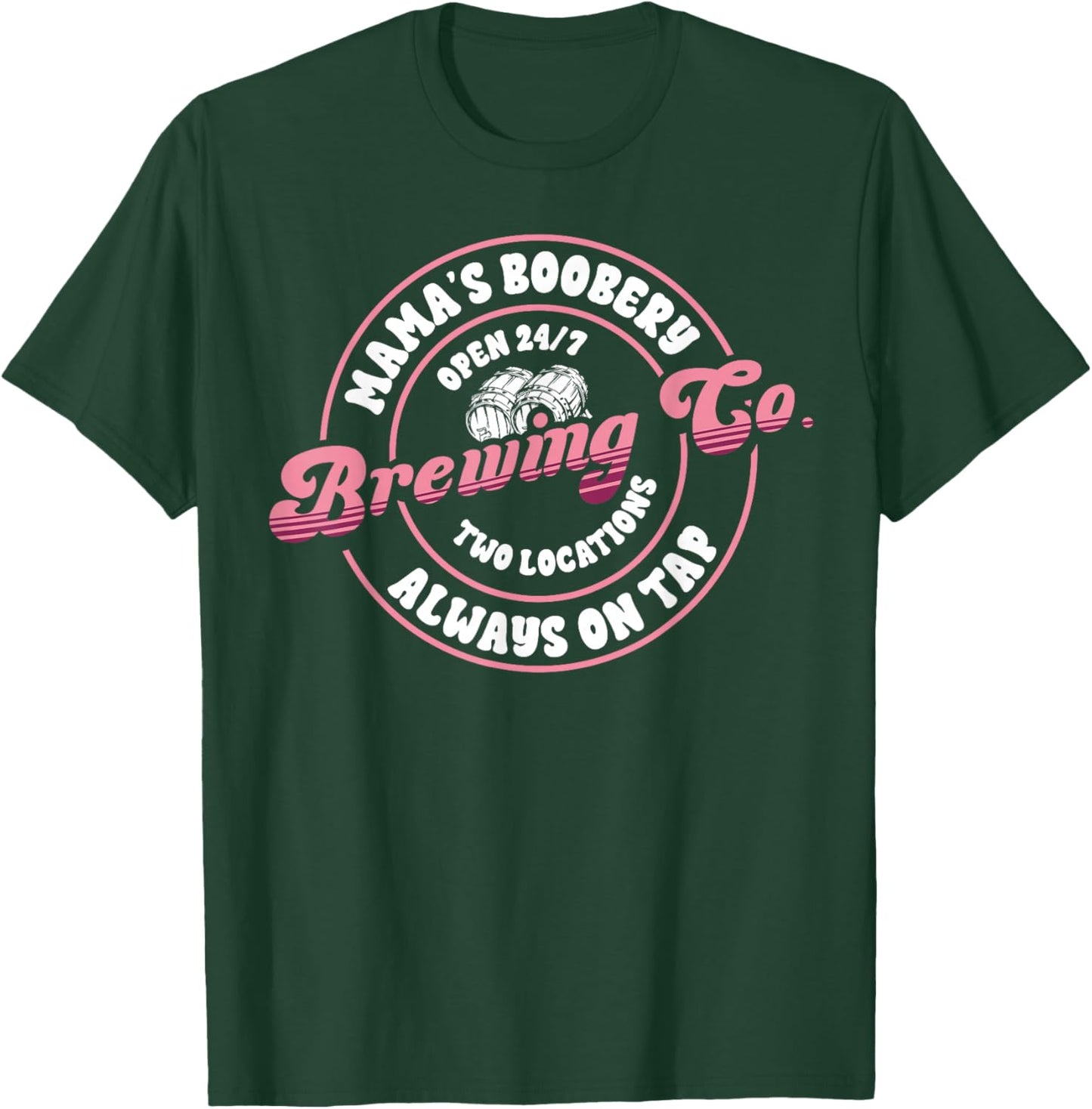 Funny Mama's Boobery Always On Tap Breastfeeding Mother Gift T-Shirt - T-Shirt | Forest