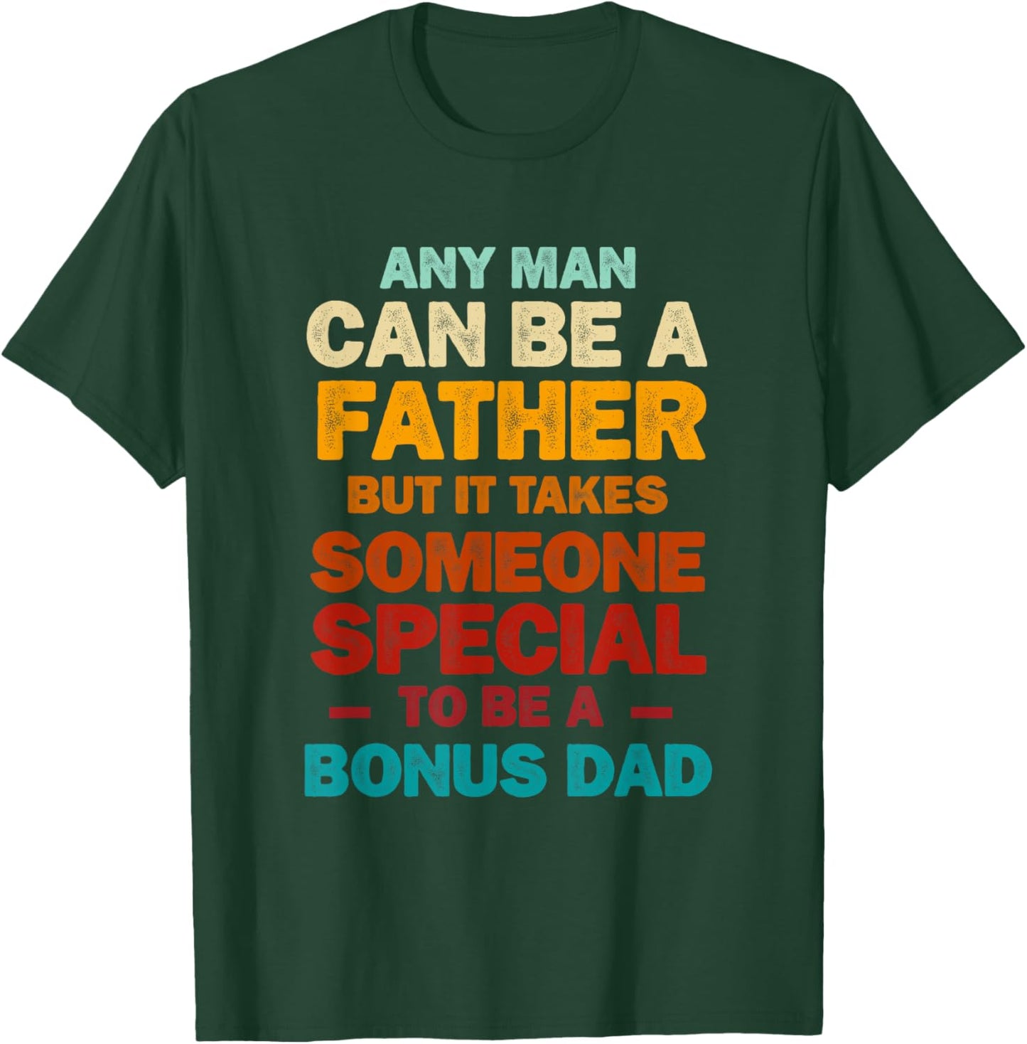 It Takes Someone Special to Be a Bonus Dad Father's Day T-Shirt - T-Shirt | Forest