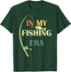 In My Fishing Era Fisherman Fishing Lover Bass Fish Funny T-Shirt - T-Shirt | Forest