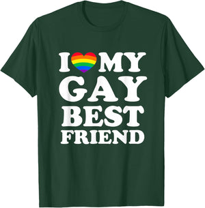 I Love My Gay Best Friend T-Shirt - T-Shirt | Forest