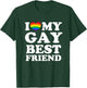I Love My Gay Best Friend T-Shirt - T-Shirt | Forest