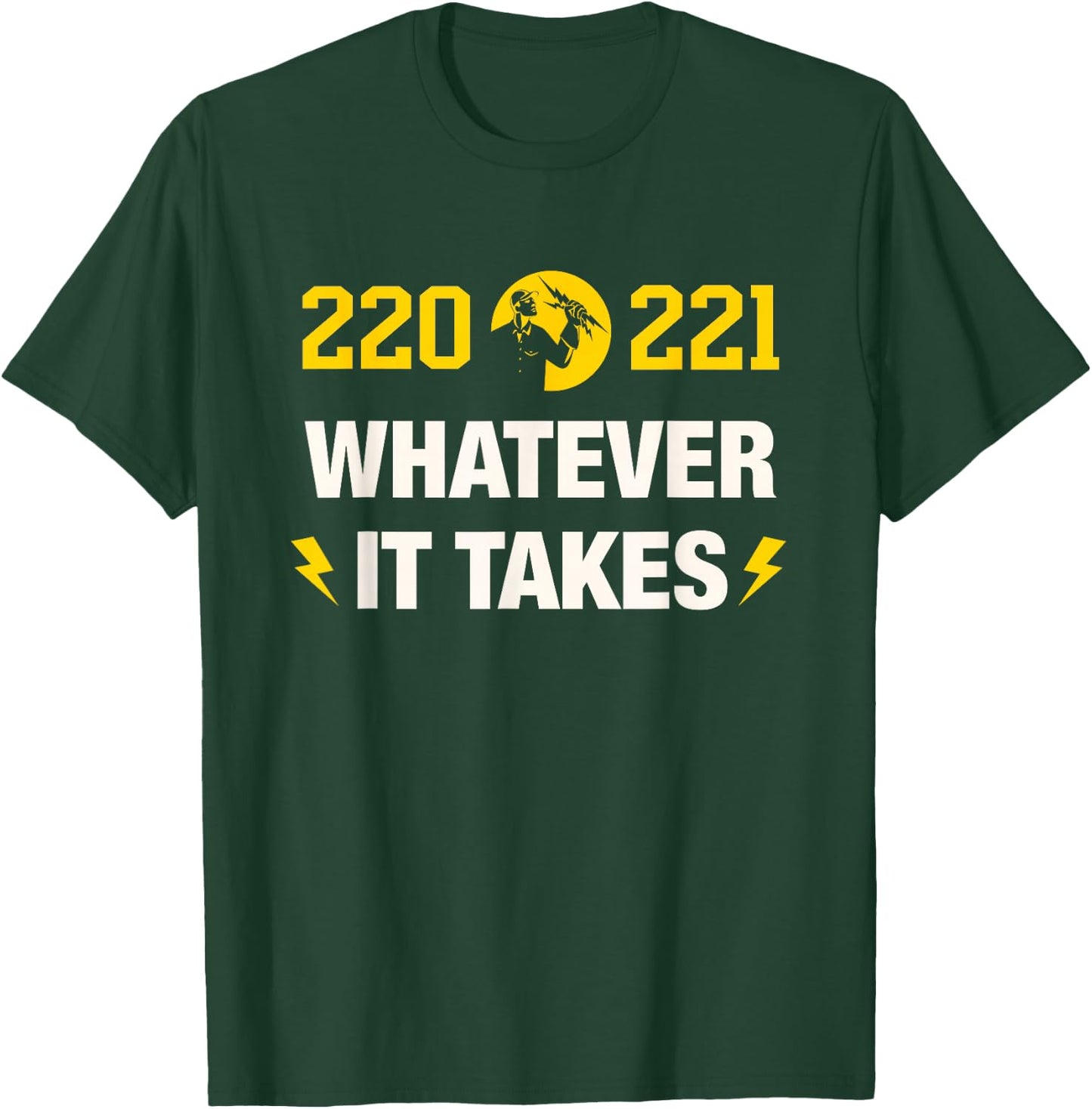 220 221 Whatever it Takes Design for an Electrician T-Shirt - T-Shirt | Forest
