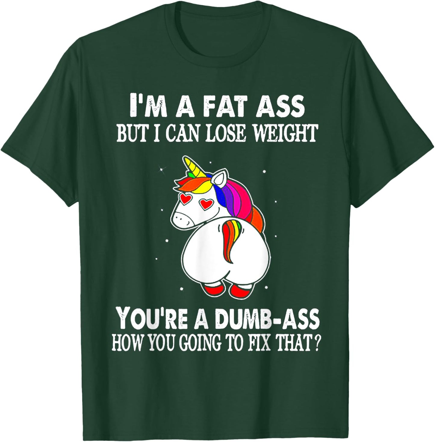 I'm A Fat Ass But I Can Lose Weight Unicorn T-Shirt - T-Shirt | Forest