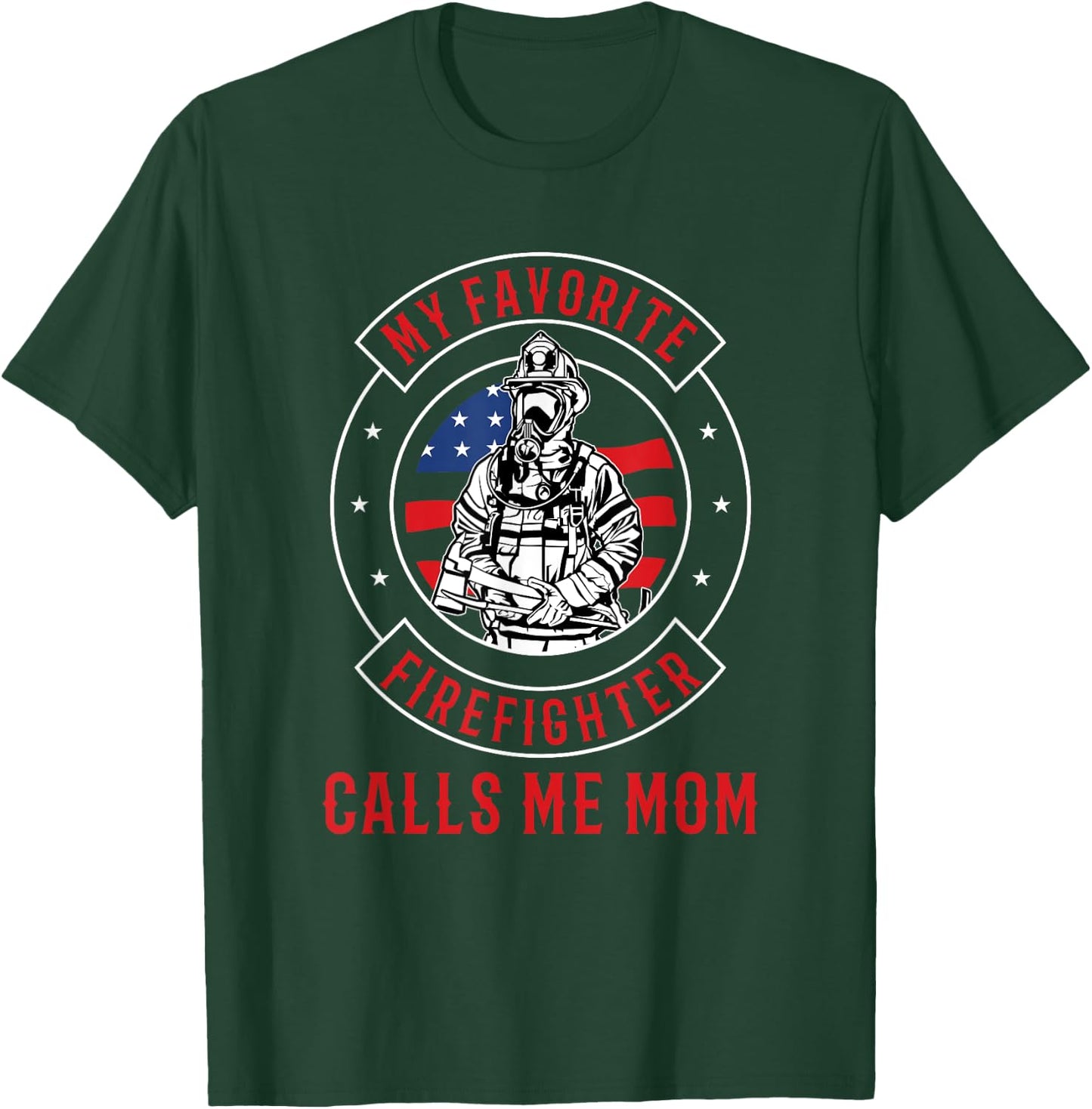 My Favorite Firefighter Calls Me Mom Firefighter T-Shirt - T-Shirt | Forest