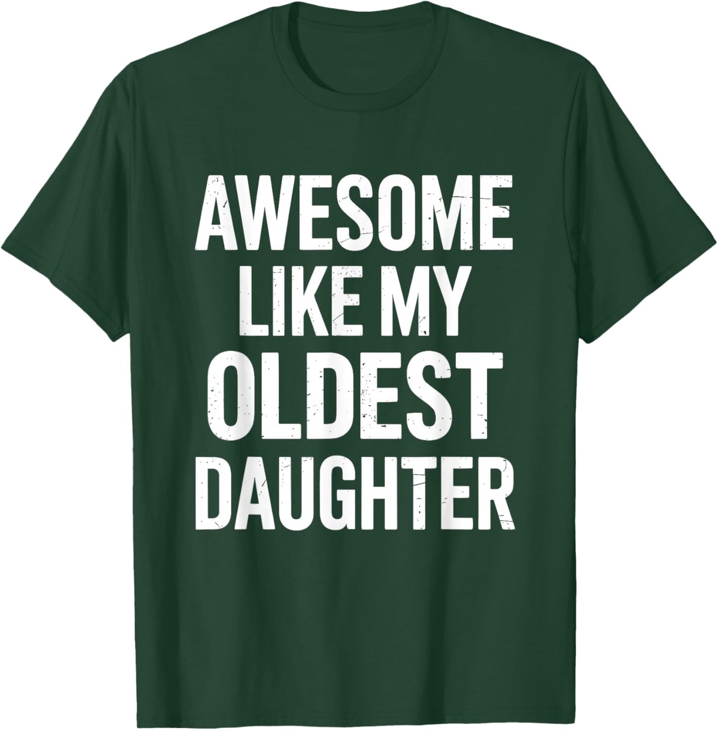 Awesome like my oldest daughter for fathers day T-Shirt - T-Shirt | Forest