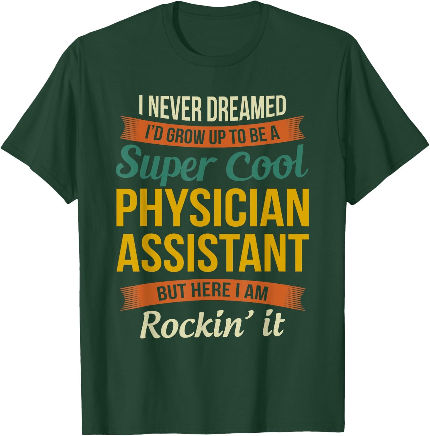 Physician Assistant Gifts - Funny Appreciation T-Shirt - T-Shirt | Forest