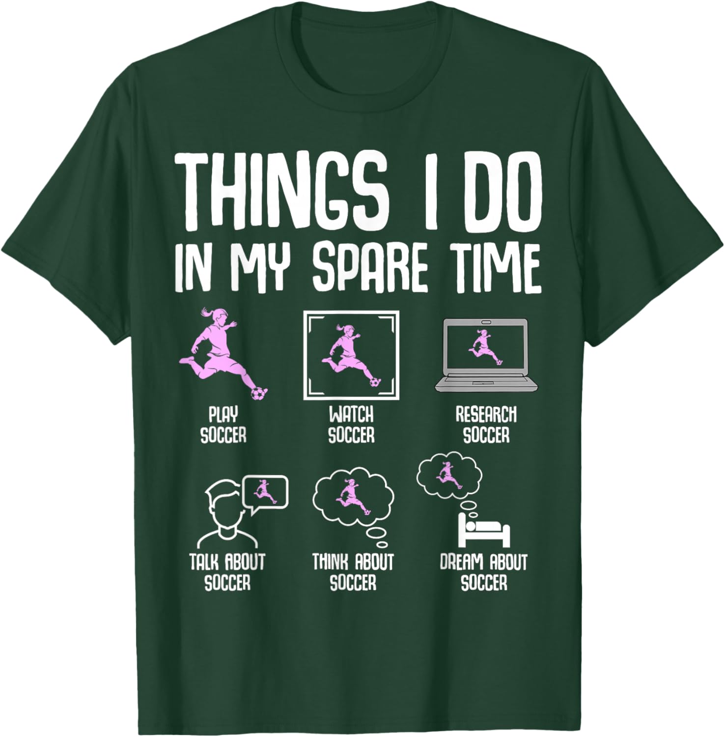 Things I Do in My Spare Time Soccer Girl Women Youth T-Shirt - T-Shirt | Forest