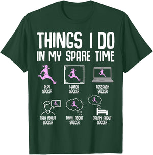 Things I Do in My Spare Time Soccer Girl Women Youth T-Shirt - T-Shirt | Forest