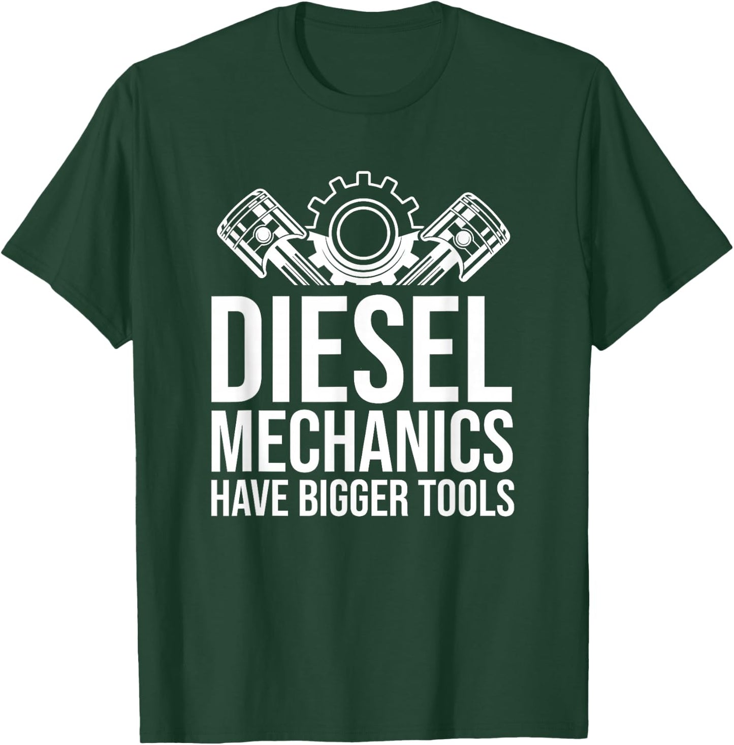 Car Mechanic Auto Gift - Diesel Mechanics Have Bigger Tools T-Shirt - T-Shirt | Forest