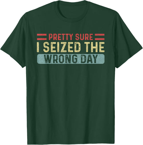 Vintage Pretty Sure I Seized The Wrong Day Funny Quote