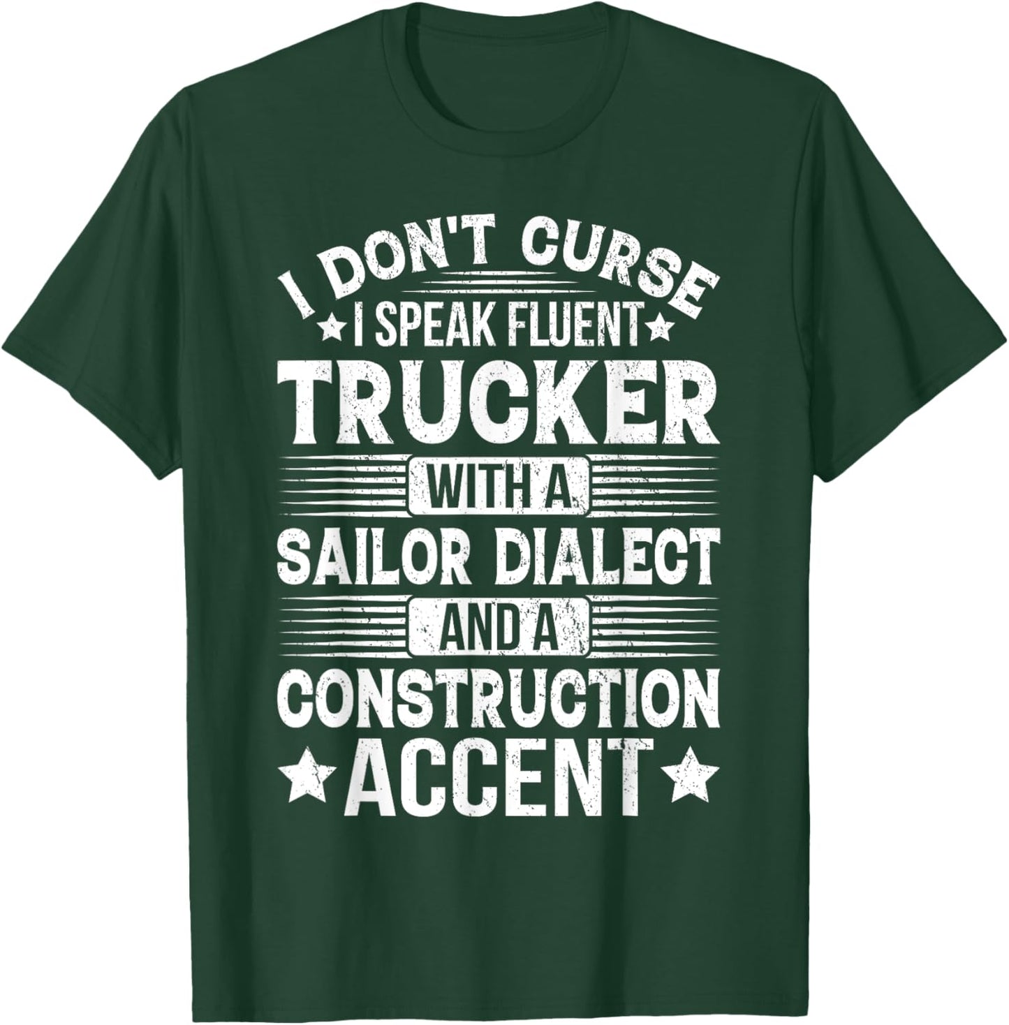 I Don't Curse I Speak Fluent Trucker With A Sailor Dialect T-Shirt - T-Shirt | Forest