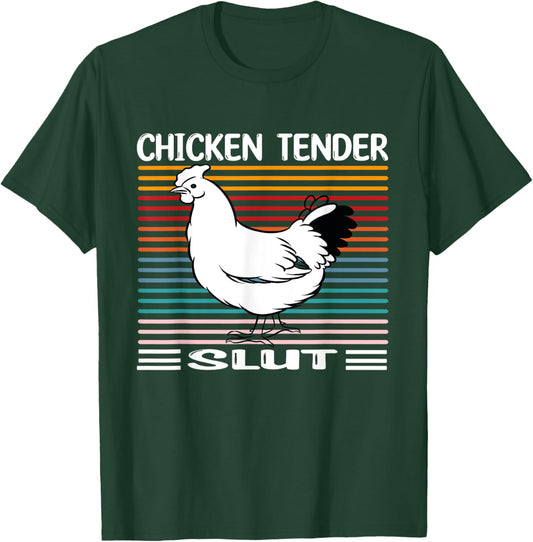 Chicken Tender Slut Funny Chicken Tender Slut T-Shirt - T-Shirt | Forest